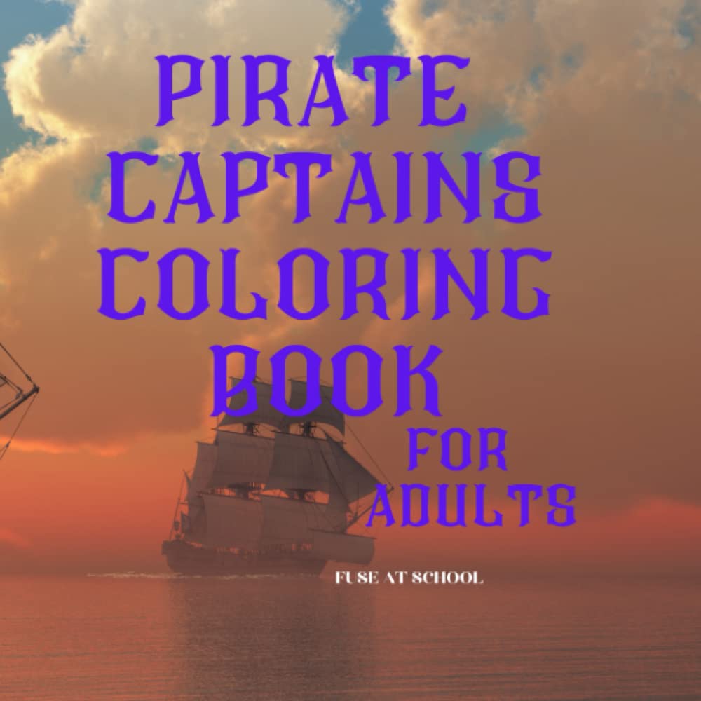 Pirate Captains Coloring Book: For Adults, Villains & Cut throats