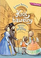Krol bawelny. Opowiesci dzieci fabrykanta 8382081630 Book Cover