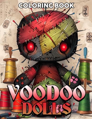 Voodoo Dolls Coloring Book: Creepy Coloring Pages About High-Quality Horror Dolls Scenes Illustrations For Adults To Color Fun And Enjoy