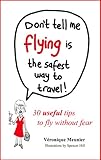 Don't Tell Me Flying is the Safest Way to Travel!