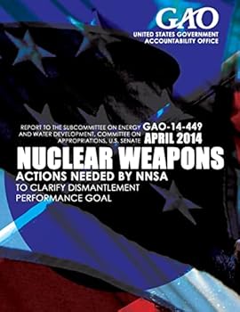 Paperback Nuclear Weapons Actions Needed by NNSA to Clarify Dismantlement Performance Goal Book