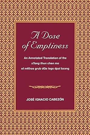 A Dose of Emptiness: An Annotated Translation of the sTong thun chen mo of mKhas grub dGe legs dpal bzang
