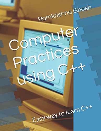 Computer Practices using C++: Easy way to learn C++: 9781520416700 ...