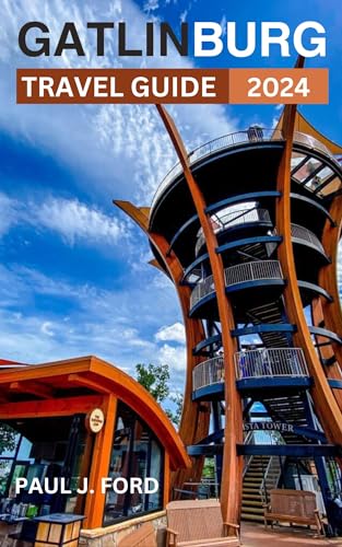 Gatlinburg Travel Guide 2025: Exploring Gatlinburg: Uncover Must-See Attractions, Accommodations, Budget-Friendly Tips, Activities, Points of Interest, and Local Cuisine in Tennessee's Gem
