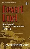 Desert Duel: New Zealand's land war in North Africa, 1940-43 (New Zealand Military Series Book 5)