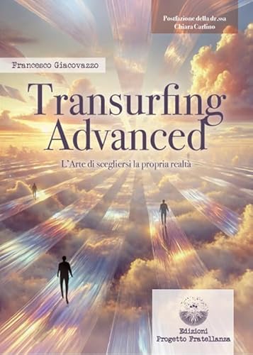 Transurfing Advanced. L’Arte Di Scegliere La Propria Realtà