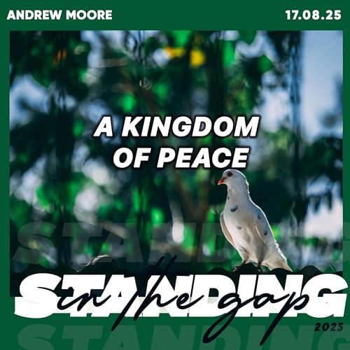 A Kingdom of Peace- Andrew Moore 17.08.25 Podcast Por arte de portada