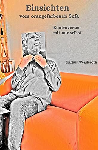 Preisvergleich Produktbild Einsichten vom orangefarbenen Sofa: Kontroversen mit mir selbst