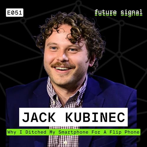 Why I Ditched My Smartphone For A Flip Phone Featuring Jack Kubinec | E051