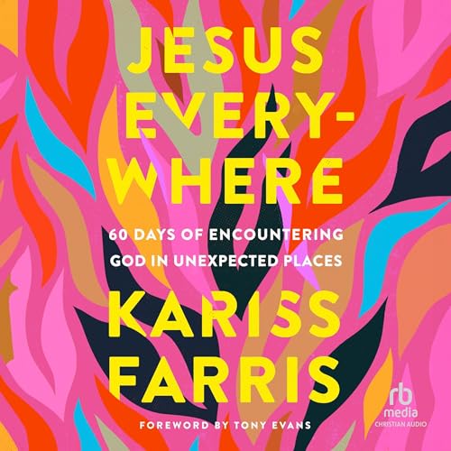 Jesus Everywhere by Kariss Farris, Tony Evans - Foreword by episode artwork