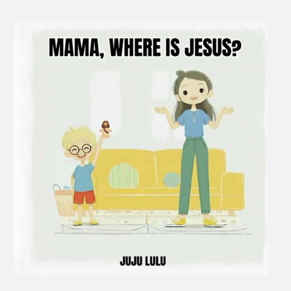 Mama, Where is Jesus?