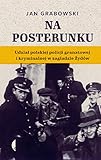 Na posterunku. UdziaÃâÃÂ¹ polskiej policji granatowej i kryminalnej w zagÃâÃÂ¹adzie ÃâÃÂ¹Ãâ¦ÃÂ¥ydÃâÃâlw - Jan Grabowski [KSIÃÆÃâÃâÃÂ¹Ãâ¦ÃÂ¥KA]