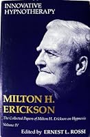 The Collected Papers on Hypnosis: Innovative Hypnotherapy v.4 0470267240 Book Cover