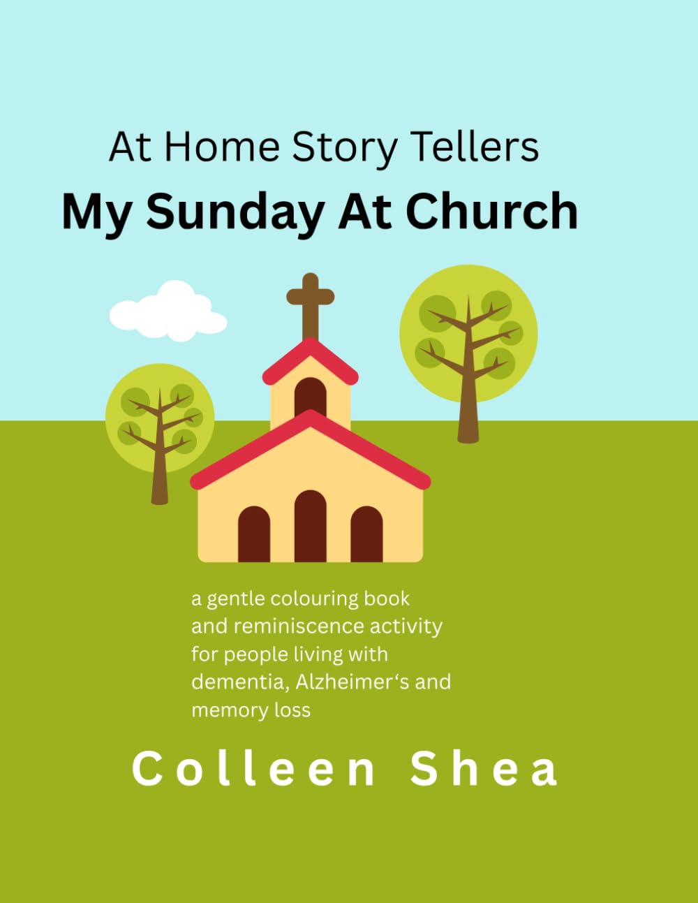 My Sunday at Church: A Gentle Colouring and Reminiscence Activity Book for People Living with Dementia and Memory Loss (At Home Story Tellers)