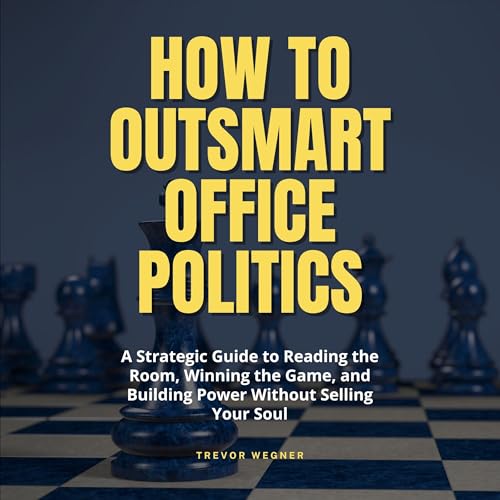 How to Outsmart Office Politics Audiolibro Por Trevor Wegner arte de portada