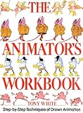 The Animator's Workbook: Step-By-Step Techniques of Drawn Animation