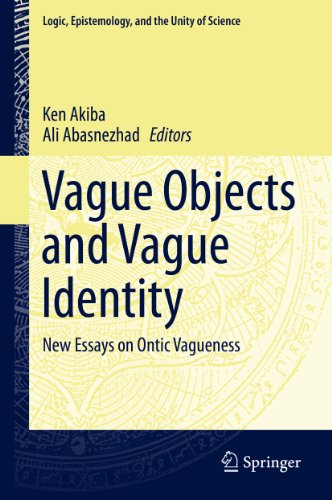 Vague Objects and Vague Identity: New Essays on Ontic Vagueness (Logic, Epistemology, and the Unity of Science Book 33) (English Edition)
