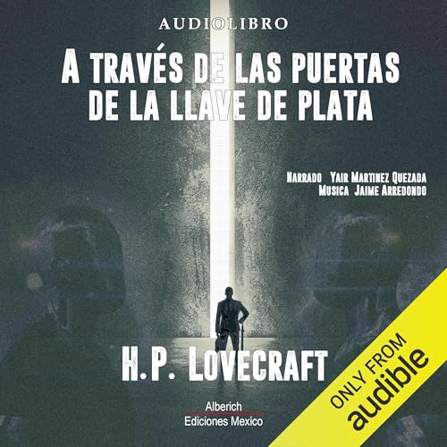 A traves de las puertas de la llave de plata [Through the Gates of the Silver Key] Audiolibro Por H. P. Lovecraft arte de por