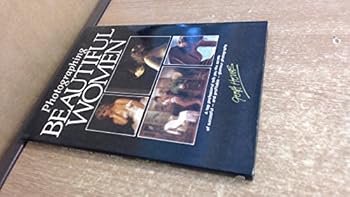 Hardcover Photographing beautiful women: A top professional tells you his secrets of successful and profitable glamour photography Book
