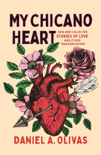 Cover of My Chicano Heart: New and Collected Stories of Love and Other Transgressions