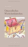 Ostpreußisches Wortschatzkästchen: Wörterbuch - Klaus Papies Dirk Bergner 