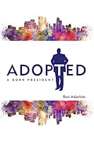Adopted: A Born President 1634499980 Book Cover