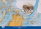  ... mit Kurs Nord!: Die Arktis-Expeditionen der k.u.k. Kriegsmarine von 1871 - 1892 und ihr Ausklang (Österreichs Schiffahrt in alten Ansichten. Album)