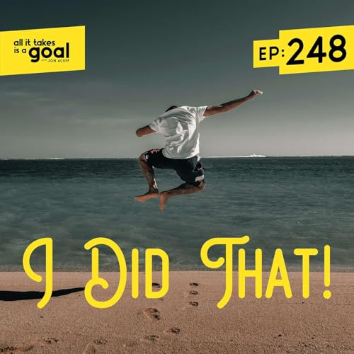 ATG 248: I Did That! The Confidence-Building Exercise That Changes Everything