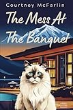  The Mess at the Banquet: A Razzy Cat Cozy Mystery #5