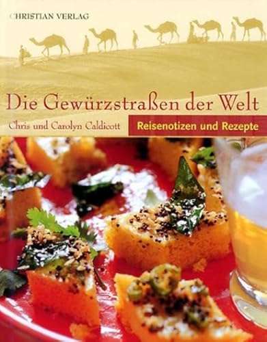 Preisvergleich Produktbild Die Gewürzstraßen der Welt: Reisenotizen und Rezepte