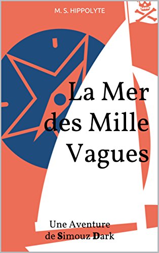 Télécharger La Mer des Mille Vagues: Une Aventure de Simouz Dark Francais PDF