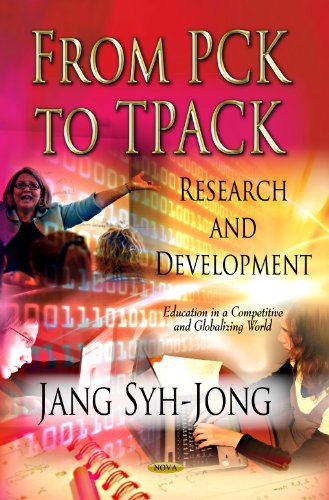 From PCK to TPACK: Research and Development (Education in a Competitive and Globalizing World)