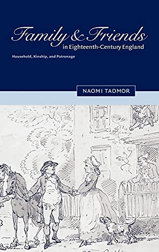 Family and Friends in Eighteenth-Century England: Household, Kinship and Patronage