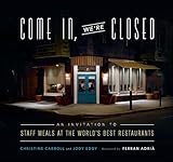 Come In, We're Closed: An Invitation to Staff Meals at the World's Best Restaurants