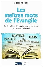 Download Les maîtres mots de l'Evangile : Petit dictionnaire pour mieux comprendre le nouveau testament PDF