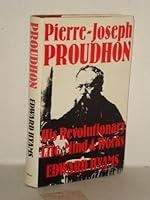 Pierre-Joseph Proudhon, his revolutionary life, mind, and works 0800865529 Book Cover