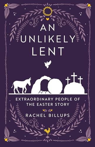 An Unlikely Lent: Extraordinary People of the Easter Story