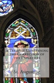 Paperback A Treatise Concerning the Correction of the Donatists Book