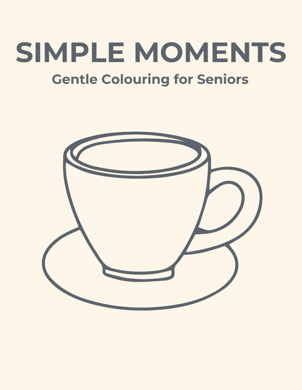 Simple Moments: Gentle Colouring for Seniors