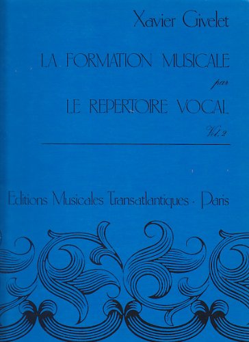 livre Méthodes et pédagogie Transatlantiques GIVELET XAVIER - LA FORMATION MUSICALE PAR LE REPERTOIRE VOCAL VOL.2 Formation musicale - solfège