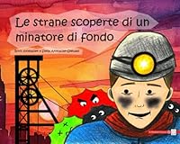 Le strane scoperte di un minatore di fondo (Italian Edition) B0F5PX3RJ9 Book Cover
