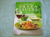 Great Pasta Sauces: The Heart of Italian Cooking 1581730241 Book Cover