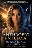 The Anthropic Enigma : In Our Image