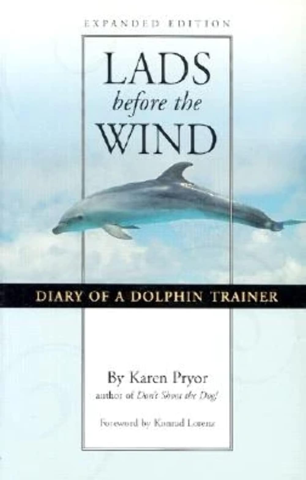 Lads Before the Wind: Diary of a Dolphin Trainer Paperback – March 16, 2004