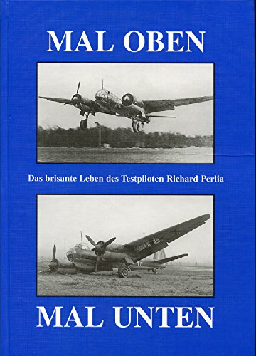 Bild: Mal oben - Mal unten: Das brisante Leben des Testpiloten Richard Perlia (Edition Schiff & Flugzeug-Verlagsbuchhandlung) f�r 22,12 EUR  bei Amazon