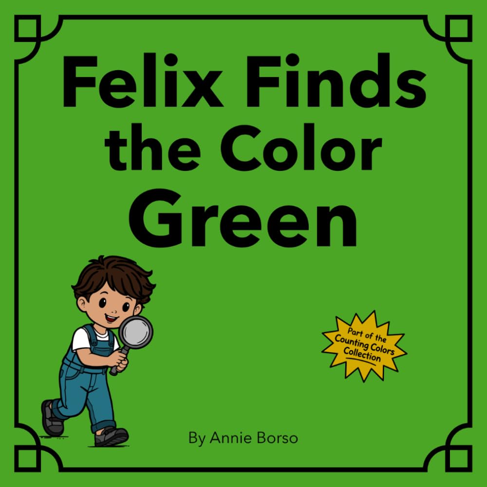 Felix Finds the Color Green (The Counting Colors Collection)
