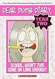 School: Hasn't This Gone on Long Enough? (Dear Dumb Diary Year Two)