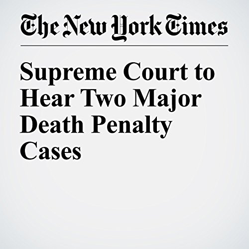 Supreme Court to Hear Two Major Death Penalty Cases cover art