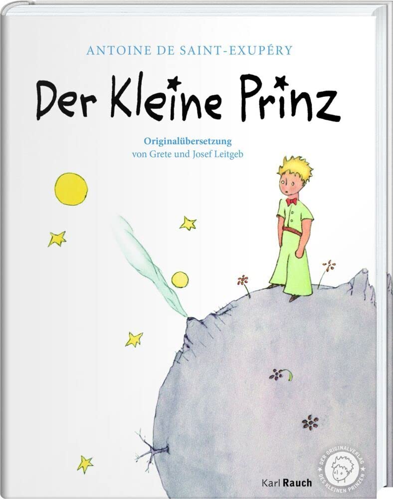 Der Kleine Prinz. Die Originalausgabe: Mit den farbigen Illustration des Autors und abnehmbarer Banderole: Der Erstausgabe von 1950 angepasst und mit ... von Grete und Josef Leitgeb