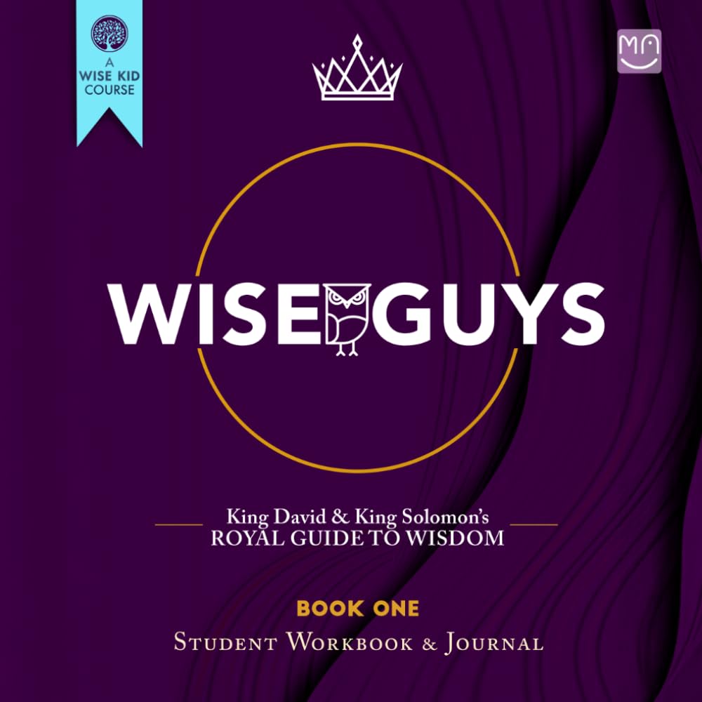 WISE GUYS - Book One: King David & King Solomon's Royal Guide to Wisdom